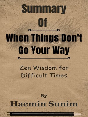 cover image of Summary of When Things Don't Go Your Way Zen Wisdom for Difficult Times  by Haemin Sunim